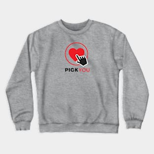 PickYou T Shirt Crewneck Sweatshirt